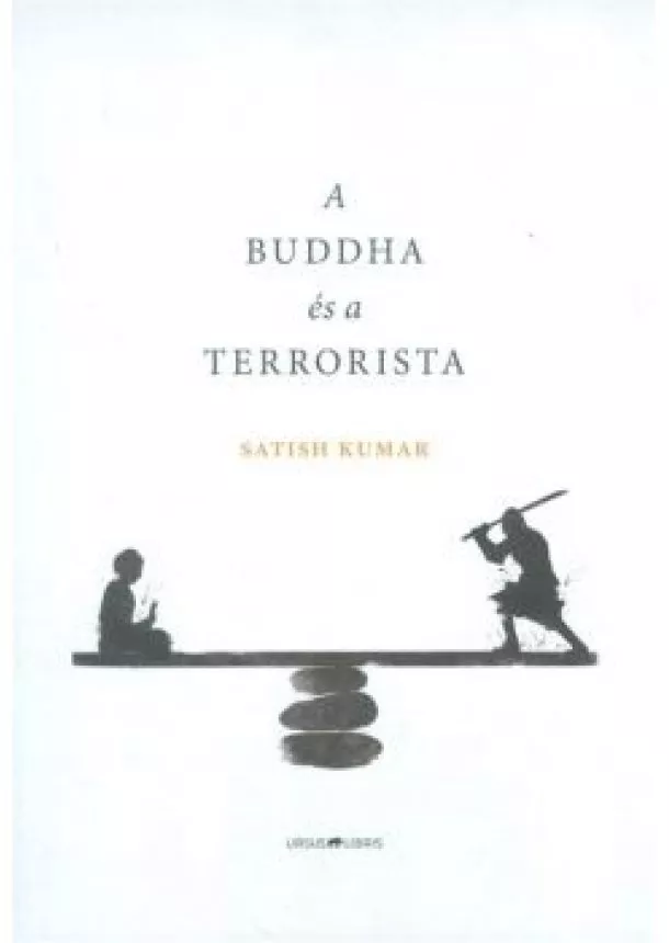 SATISH KUMAR - A BUDDHA ÉS A TERRORISTA