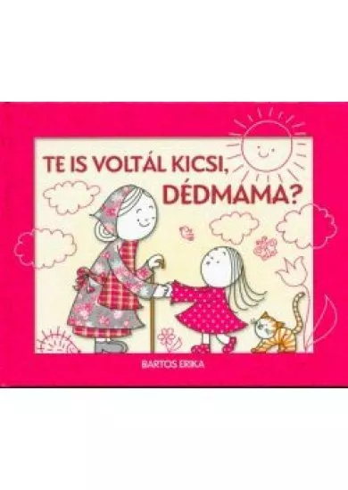 TE IS VOLTÁL KICSI, DÉDMAMA?