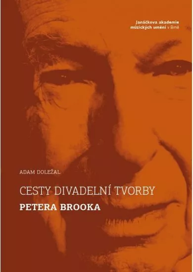 Cesty divadelní tvorby Petera Brooka