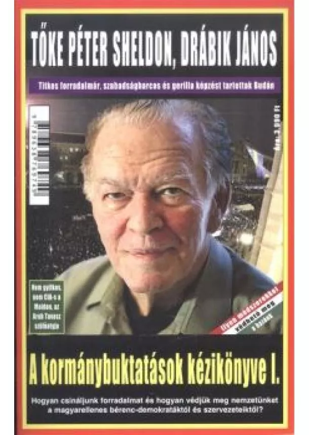 Drábik János - A kormánybuktatások kézikönyve i. - (hazugság, hogy) obama elkergeti orbán viktort!