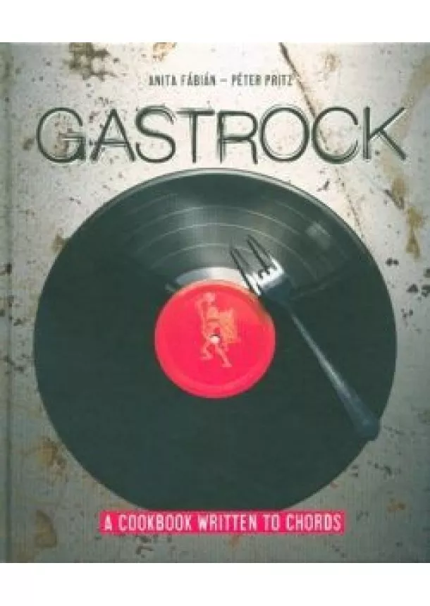 Anita Fábián - Gastrock - A Cookbook Written to Chords (angol)