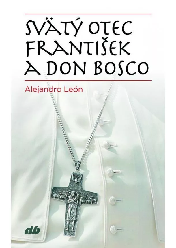 Alejandro León - Svätý Otec František a don Bosco