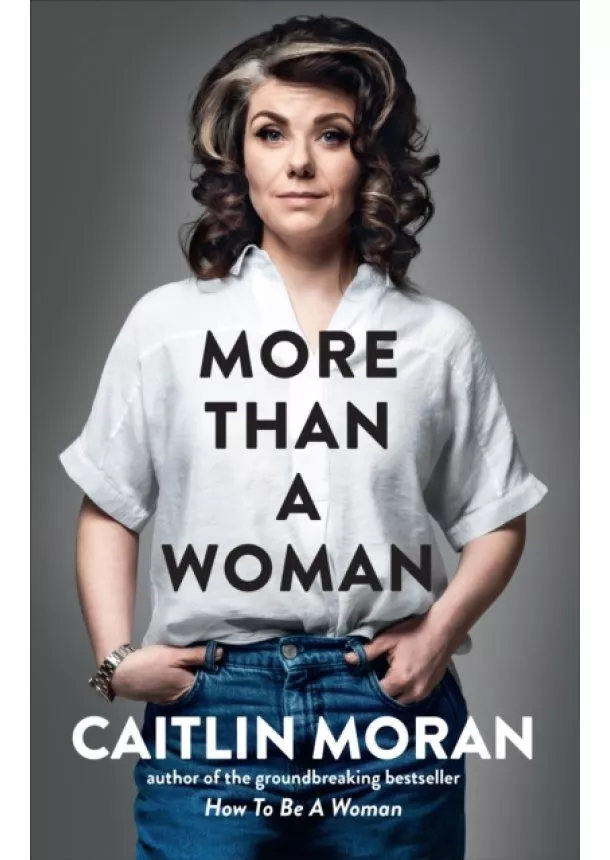 Caitlin Moran - More Than a Woman