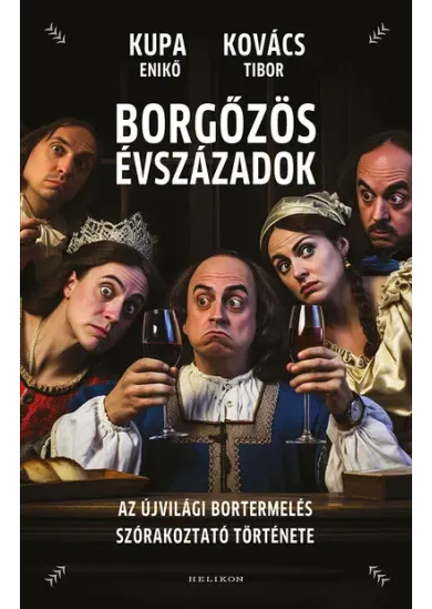 Borgőzös évszázadok - Az újvilági bortermelés szórakoztató története