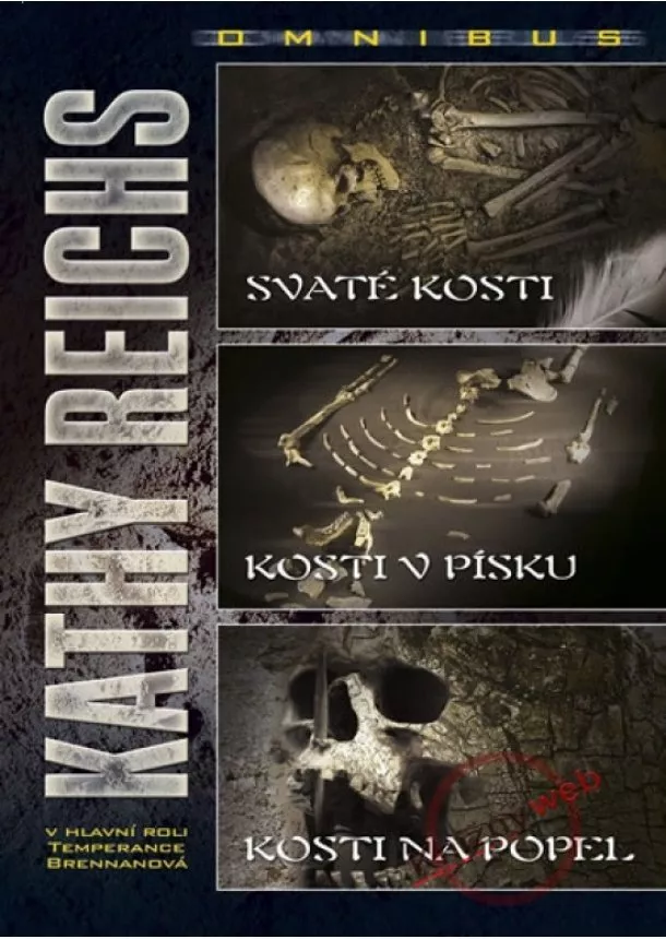 Kathy Reichs - Svaté kosti, Kosti v písku, Kosti na popel - Omnibus