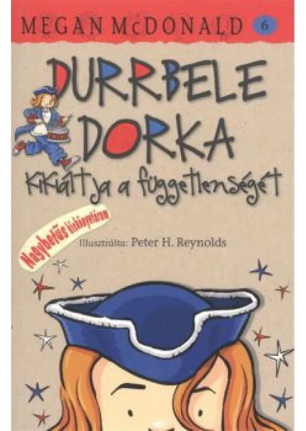 MEGAN McDONALD - DURRBELE DORKA KIKIÁLTJA A FÜGGETLENSÉGET 6.