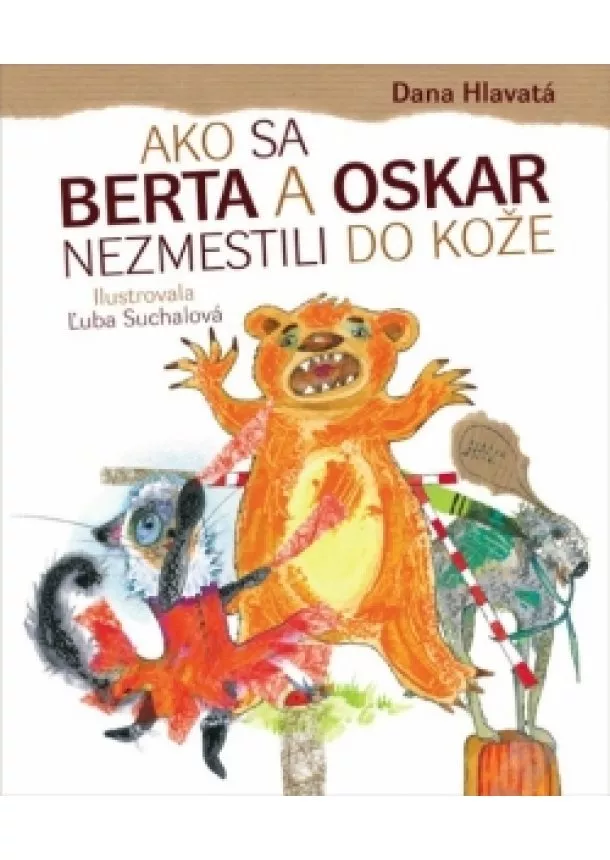 Dana Hlavatá - Ako sa Berta a Oskar nezmestili do kože