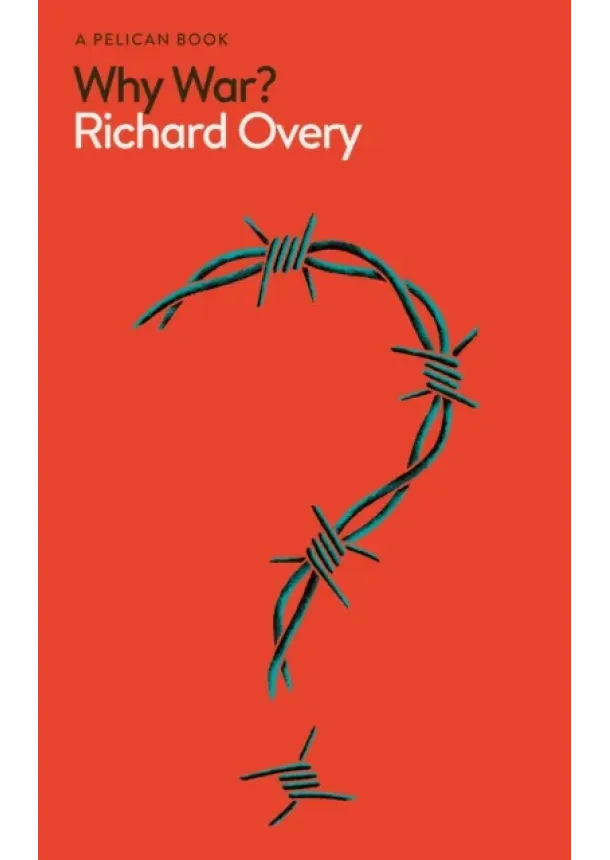 Richard Overy - Why War?