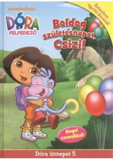 DÓRA A FELFEDEZŐ - BOLDOG SZÜLETÉSNAPOT, CSIZI! /KALANDOZZ EGYÜTT DÓRÁVAL!