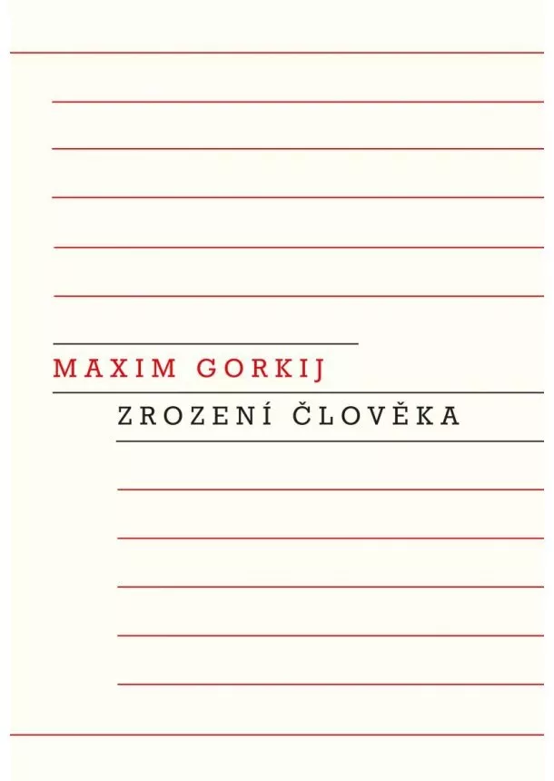 Maxim Gorkij - Zrození člověka