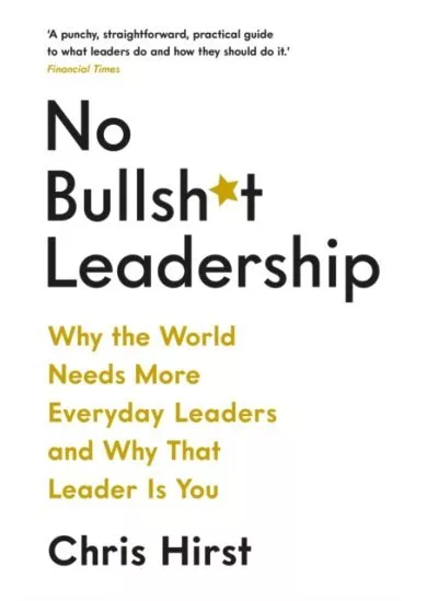 No Bullsh t Leadership