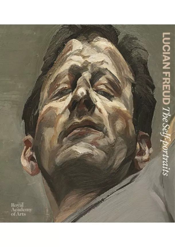 David Dawson, Joseph Leo Koerner, Jasper Sharp, Sebastian Smee - Lucian Freud The Self Portraits