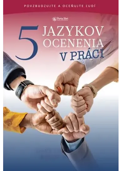 5 jazykov ocenenia v práci - Povzbudzujte a oceňujte ľudí