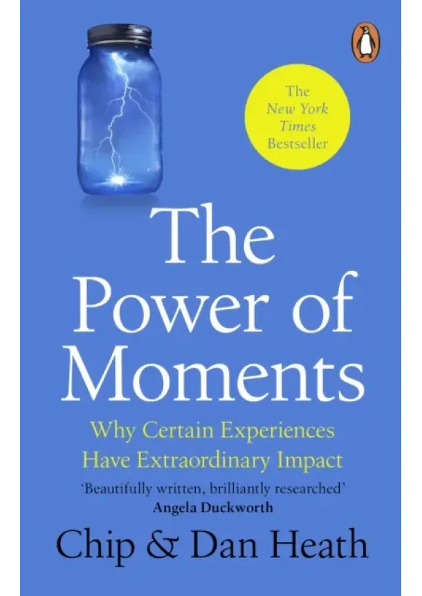 Chip Heath, Dan Heath - The Power of Moments