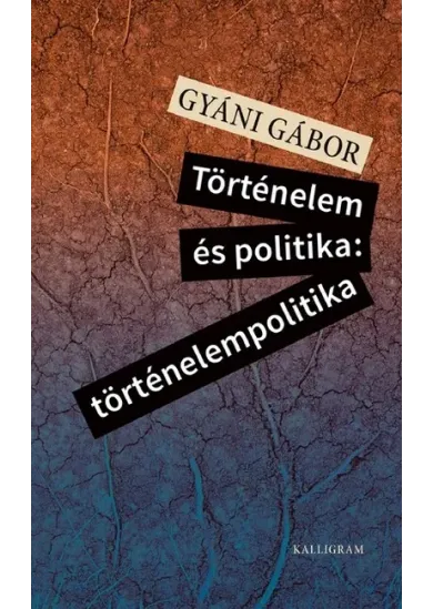 Történelem és politika: történelempolitika