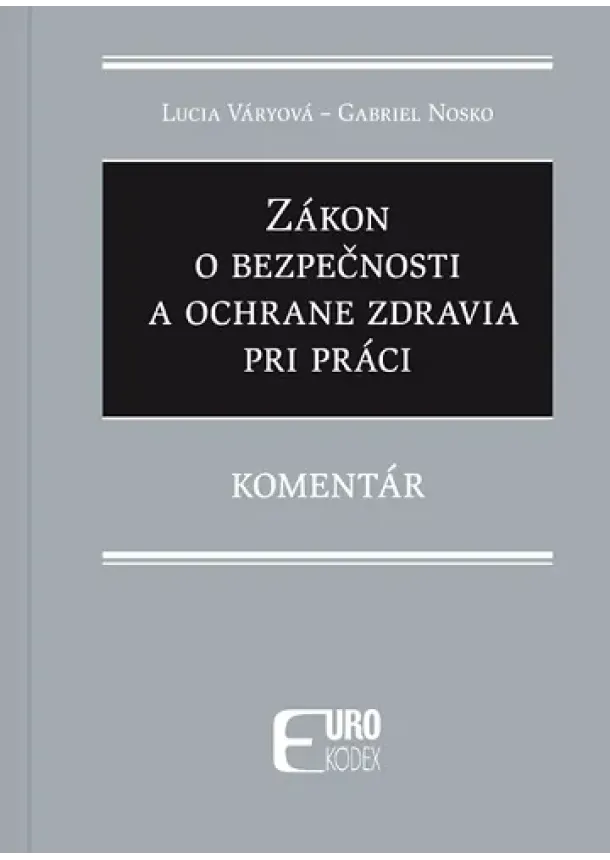 Lucia Váryová, Gabriel Nosko - Zákon o bezpečnosti a ochrane zdravia pri práci
