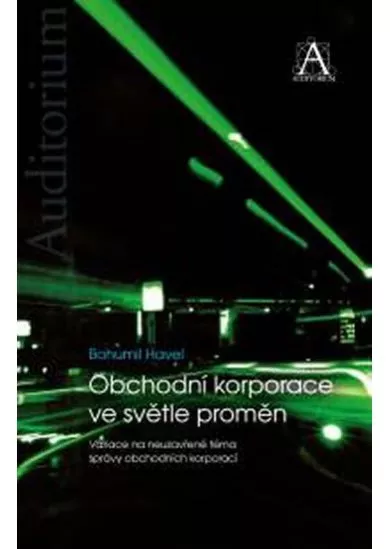 Obchodní korporace ve světle proměn - Variace na neuzavřené téma správy obchodních korporací