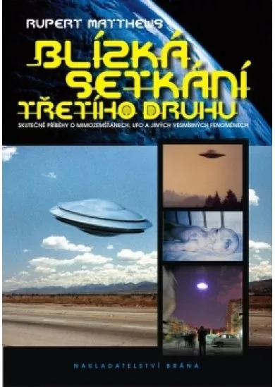 Blízká setkání třetího věku - Skutečné příběhy o mimozemšťanech, UFO a jiných vesmírných fenoménech