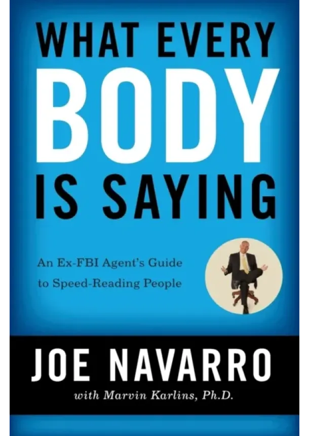 Joe Navarro, Marvin, PhD Karlins - What Every BODY is Saying