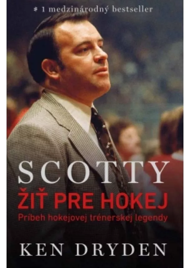 Ken Dryden - Scotty Bowman – Žiť pre hokej