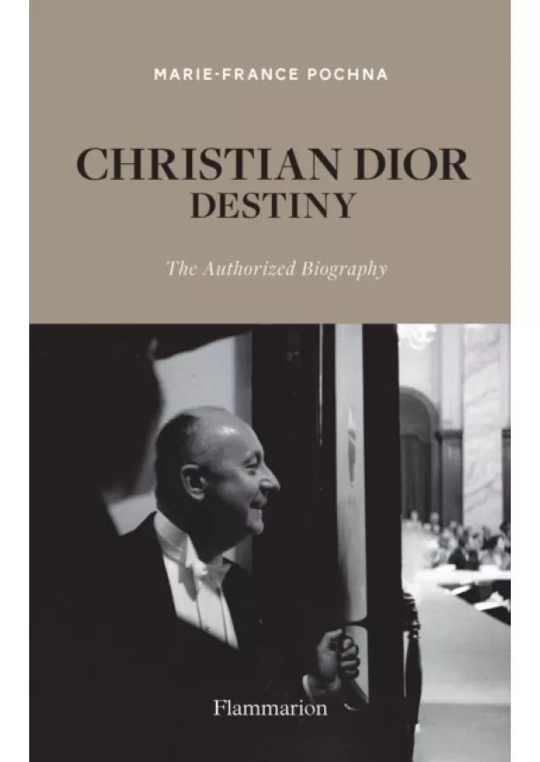 Marie-France Pochna - Christian Dior: Destiny
