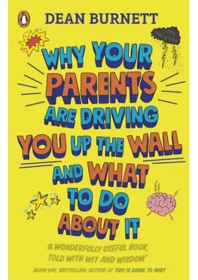 Why Your Parents Are Driving You Up the Wall and What To Do About It