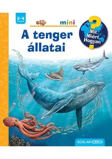 A tenger állatai - Mit? Miért? Hogyan? Mini 60.