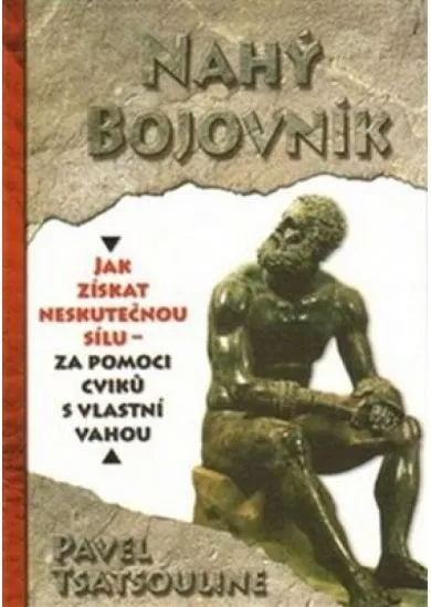 Nahý bojovnik - Odhalte tajemství supersilných – Cvičte pouze s využitím vlastní váhy