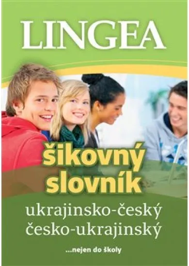 Ukrajinsko-český česko-ukrajinský šikovný slovník - ... nejen do školy