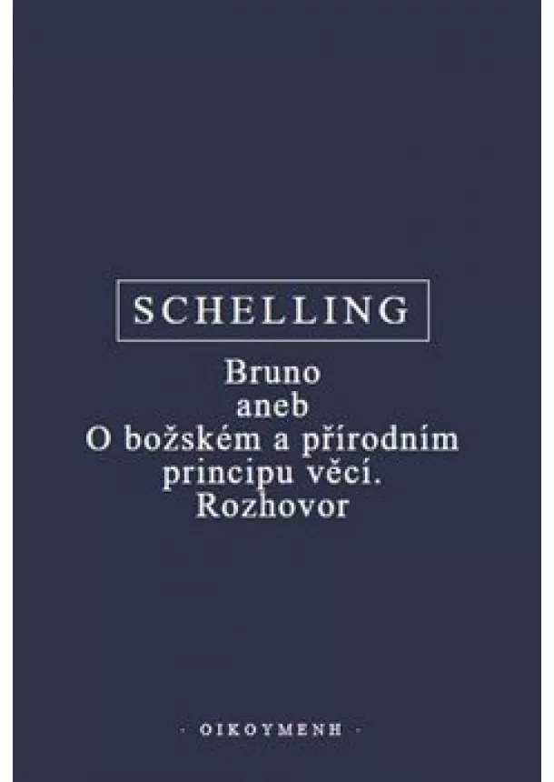 F.W.J. Schelling - Bruno aneb O božském a přírodním principu věcí. Rozhovor