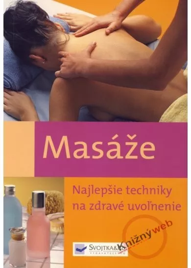 Masáže - Najlepšie techniky na uvoľnenie