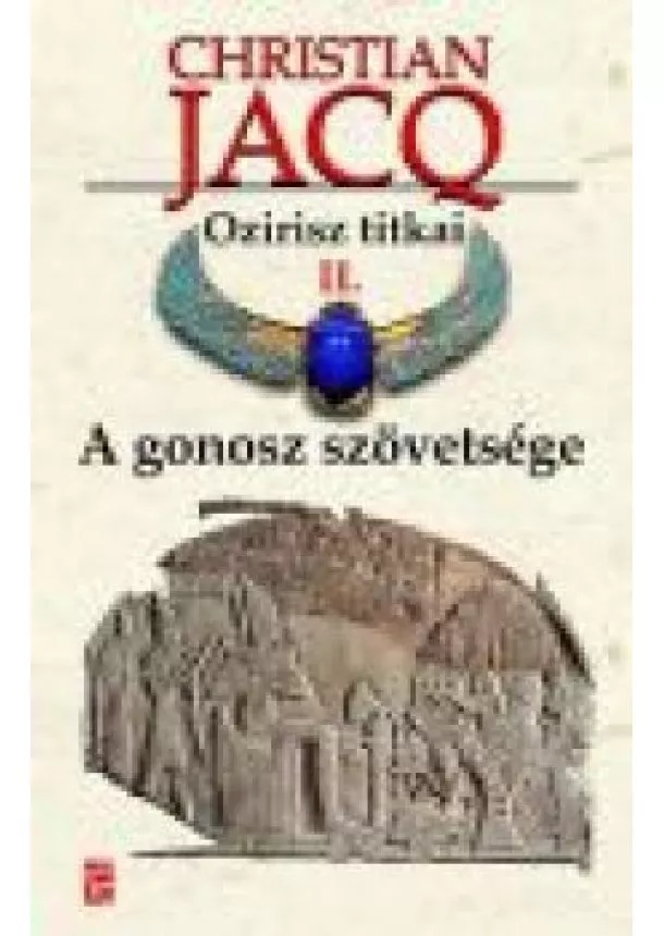 Christian Jacq - A GONOSZ SZÖVETSÉGE /OZIRISZ TITKAI II.