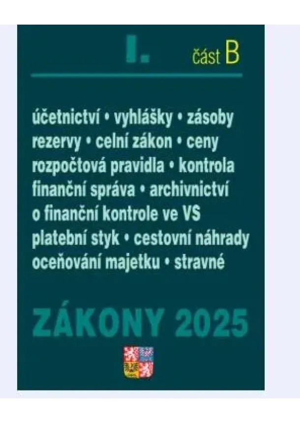 Zákony I/B 2025 Účetní zákony - Účetnictví, o cenách, platební styk, oceňování majetku, archivnictví a spisová služba, celní zákon