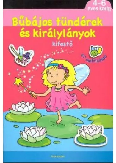 BŰBÁJOS TÜNDÉREK ÉS KIRÁLYLÁNYOK /KIFESTŐ 47 MATRICÁVAL!