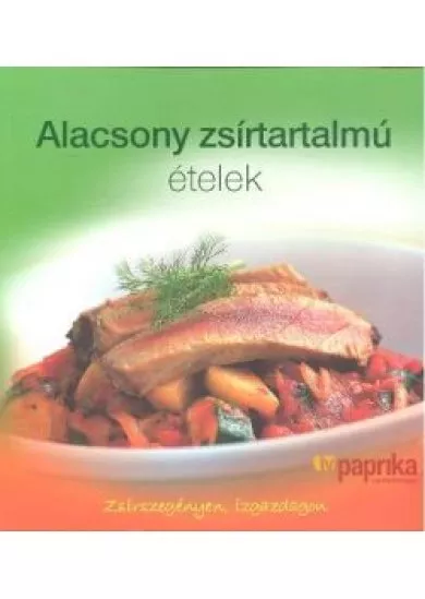 ALACSONY ZSÍRTARTALMÚ ÉTELEK