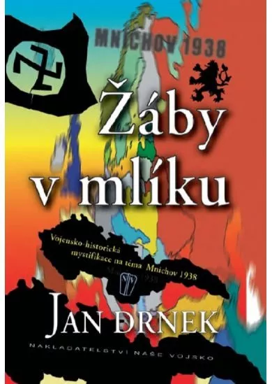 Žáby v mlíku - Vojensko-historická mystifikace na téma Mnichov 1938 - 2. vydání