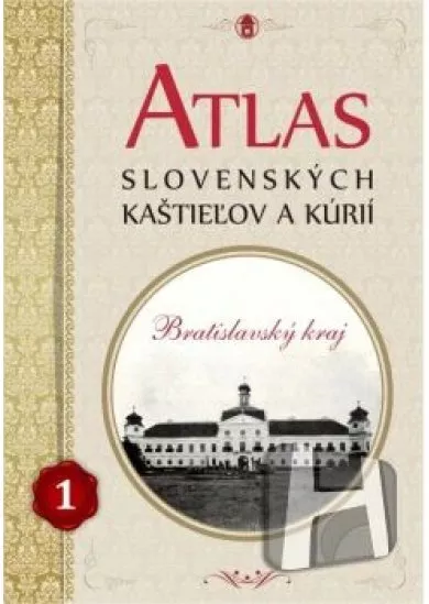 Atlas slovenských kaštieľov a kúrií 1. - Bratislavský kraj
