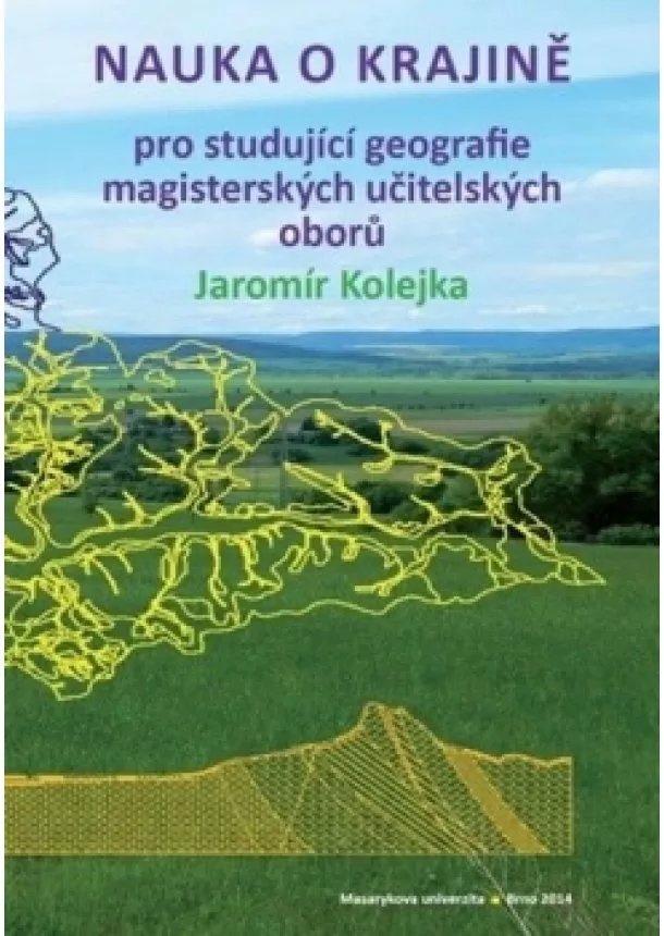Jaromír Kolejka - Nauka o krajině - pro studující geografie magisterských učitelských oborů