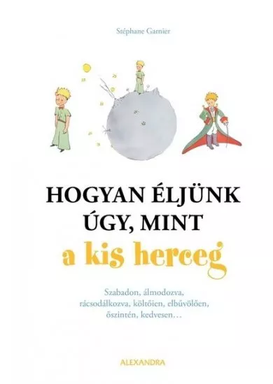 Hogyan éljünk úgy, mint a kis herceg