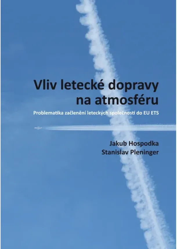 Jakub Hospodka, Stanislav Pleninger - Vliv letecké dopravy na atmosféru - Problematika začlenění leteckých společností do EU ETS