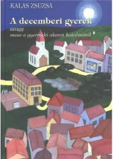 A DECEMBERI GYEREK AVAGY A MESE A GYERMEKI AKARAT HATALMÁRÓL