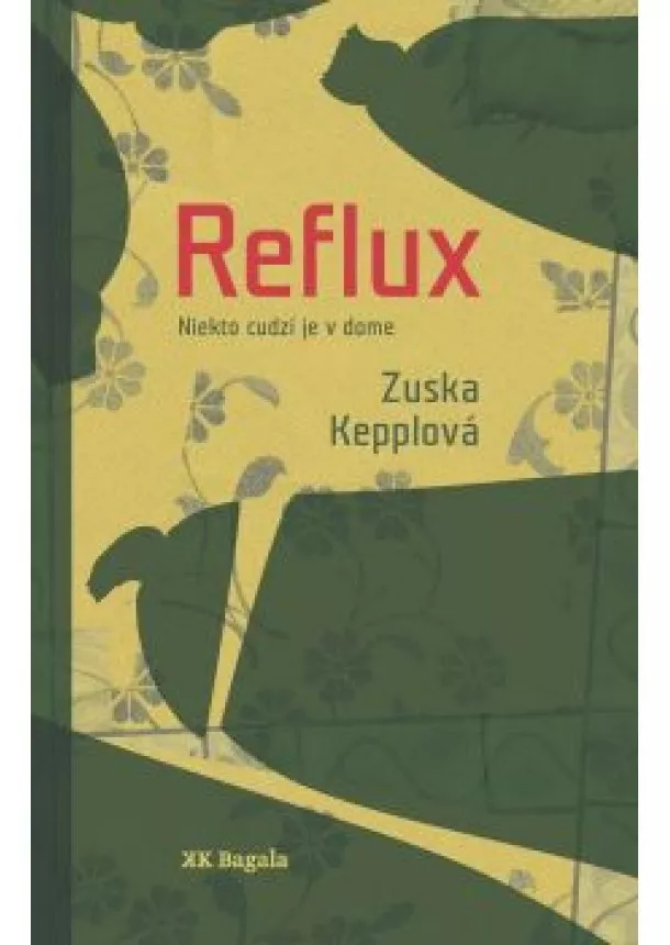 Zuska Kepplová - Reflux- Niekto cudzí je v dome