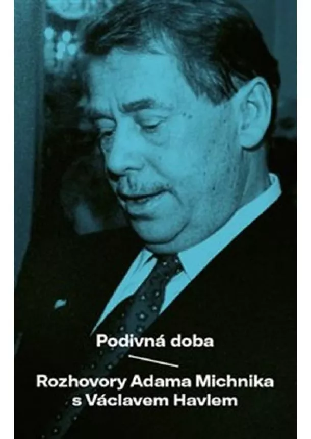 Václav Havel, Adam Michnik - Podivná doba - Rozhovory Adama Michnika s Václavem Havlem