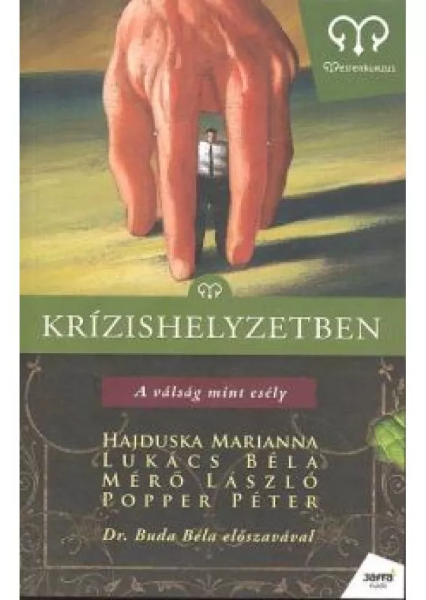 HAJDUSKA - LUKÁCS - MÉRŐ - POPPER - KRÍZISHELYZETBEN - A VÁLSÁG MINT ESÉLY