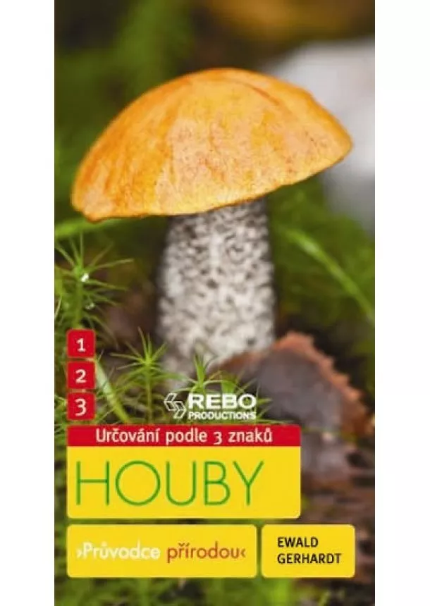 Ewald Gerhardt - Houby - Průvodce přírodou - 3 znaky - Klíč ke spolehlivému určování