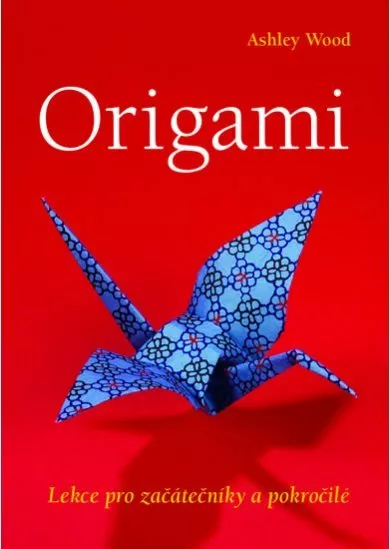 Origami: Lekce pro začátečníky a pokročilé