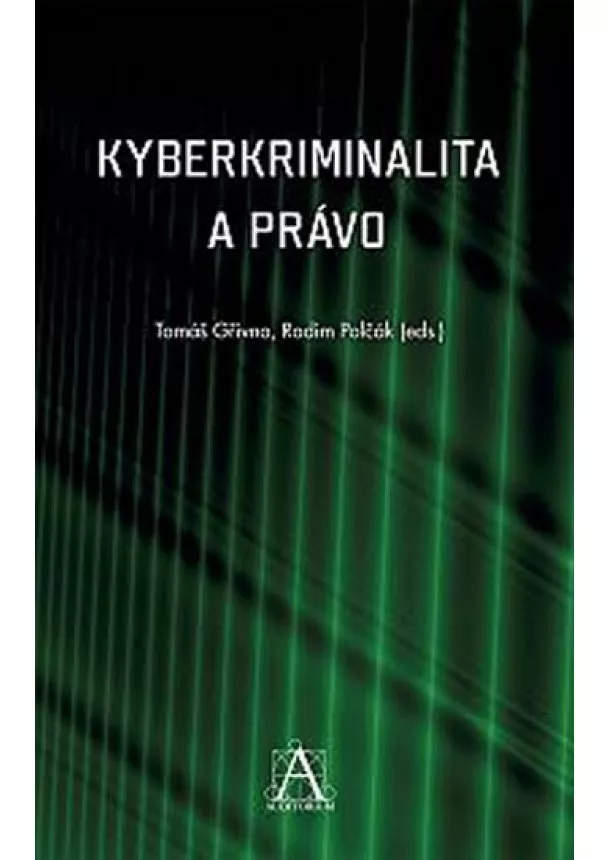 Tomáš Gřivna, Radim Polčák  - Kyberkriminalita a právo