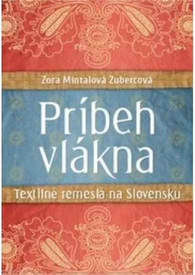 Príbeh vlákna   - Textilné remeslá na Slovensku