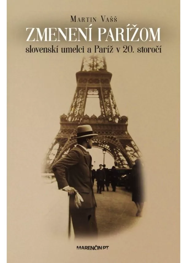 Martin Vašš - Zmenení Parížom: slovenskí umelci a Paríž v 20. storočí