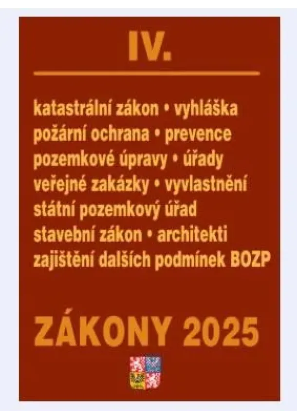 Zákony IV 2025 Stavebnictví, půda - Stavební zákon, katastrální zákon – vyhláška, zákon o vyvlastnění, veřejné zakázky, požární ochrana